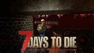 Подготовка к финальной ночи - #33 | 7 Days to Die | PC