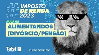 IMPOSTO DE RENDA | ALIMENTANDOS (DIVÓRCIO/PENSÃO) | AULA 05