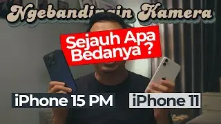 Kamera iPhone 11 VS iPhone 15 Pro Max