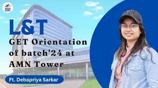 L&T GET Orientation at AMN Tower Mumbai | Detailed Schedule of Orientation | Dress Code, Hostel etc.