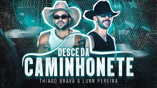 Desce da Caminhonete | Thiago Brava, Luan Pereira