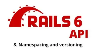 Rails 6 API Tutorial - Namespacing and versioning p.8