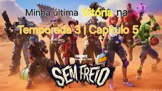 Fortnite - Minha última Vitória na Temporada 3 | Capítulo 5