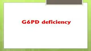 Lab (glucose 6 phosphate dehydrogenase defeciency)