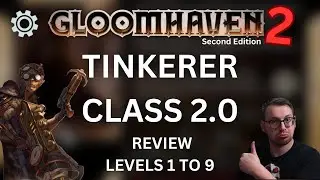 NEW Tinkerer class review for Gloomhaven Second Edition 2.0