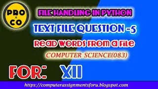 TEXT FILE QUESTION -5(FILE HANDLING IN PYTHON)