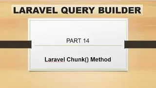 part 14 laravel chunk method | laravel query builder | use chunk() method