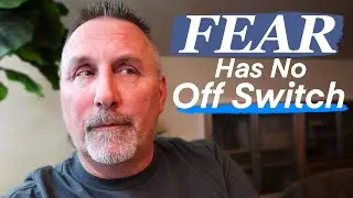 Fear Has No Off Switch