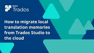How to migrate local translation memories from Trados Studio to the cloud