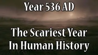 Year 536 AD: The Scariest Year In Human History