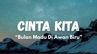 Cinta Kita - Bulan Madu Di Awan Biru (Lirik Lagu Viral TikTok)