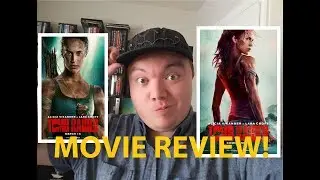 Tomb Raider - Movie Review!