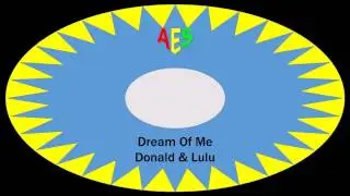Donald & Lulu-Dream Of Me (AES)