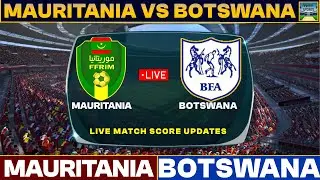 Mauritania Vs Botswana Live Match Today | Mauritania Vs BOT Live Football Match 2024