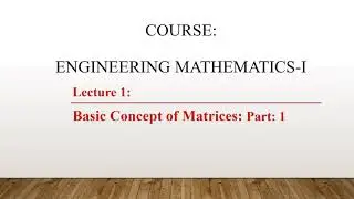 Lecture : 1| Basics of Matrices | Definitions | ENGINEERING MATHEMATICS | Introduction of Matrix |