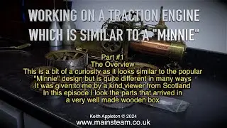 A "MINNIE" TYPE TRACTION ENGINE - PART #1