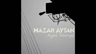Hazar Aytan - Aynı Döngü