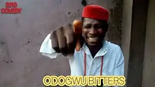 ODOGWU BITTERS-don peter's comedy