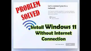 Installing Windows 11 without Internet Connection