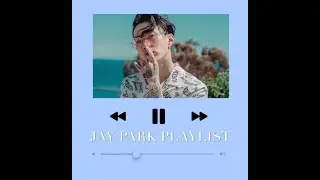 JAY PARK PLAYLIST