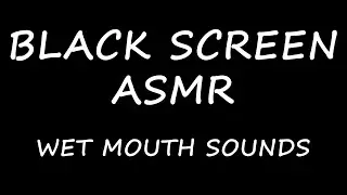 Wet Mouth Sounds | Black Screen ASMR For Deep Sleep and Focus