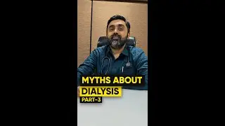 MYTHS ABOUT DIALYSIS PART-3