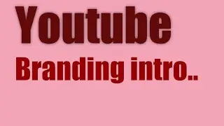 youtube branding intro...