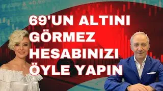 69'un Altını Görmez Hesabınızı Ona Göre Yapın