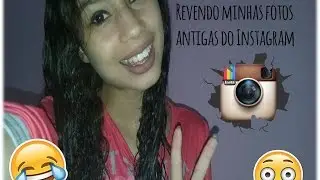 Revendo minhas fotos antigas do Instagram + Recado