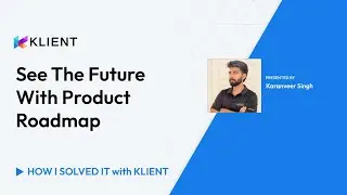 See The Future With Product Roadmap | How I Solved It With Klient