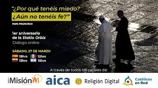 ¿Por qué tenéis miedo? Diálogo a un año de la Statio Orbis por el COVID-19