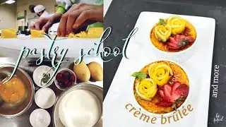 pastry school; crème brûlée and more✨ (vlog #8)