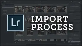 LIGHTROOM TUTORIAL — How to Import Photos + Tips