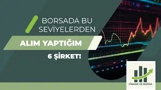 BORSADA BU SEVİYELERDEN ALIM YAPTIĞIM 6 HİSSE | Borsadaki Bu Düşüş Fırsattır !