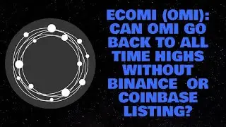 ECOMI (OMI): CAN OMI GO BACK TO ALL TIME HIGHS WITHOUT BINANCE OR COINBASE LISTING?