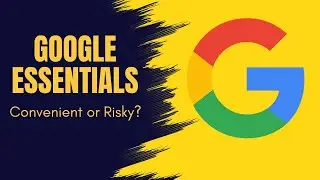Google Essentials: A Game-Changer or Privacy Concern?