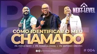 NEXT LEVEL PODCAST feat. Pastor Antônio Orestes & Pastor Dyego Nery #4