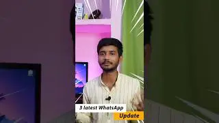 3 Latest WhatsApp Updates