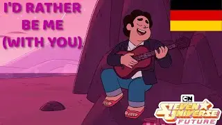 Steven Universe: Future | I'd Rather Be Me (With You) Song (GERMAN/DE)
