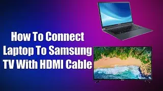 How To Connect Laptop To Samsung TV With HDMI Cable