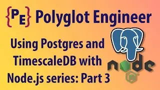 Using Postgres and TimescaleDB with Node js series: Part 3
