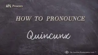 How to Pronounce Quincunx (Real Life Examples!)
