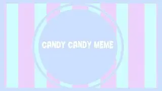 Candy Candy - MEME ( Countryhumans )