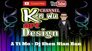 A Yi Mo - Dj Shen Nian Ban