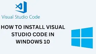 How To Install Visual Studio Code In Windows 10|Latest Video In 2024 |Installation Process of VSCODE