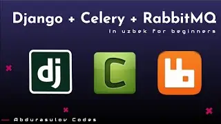 Djangoda Celery va RabbitMQ bilan ishlash. Django with Celery and RabbitMQ message broker.