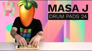MASA J - Drum Pads 24 // (FL Studio Mobile)