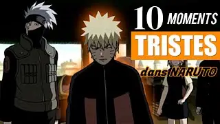LES 10 MOMENTS les PLUS TRISTES dans NARUTO