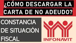 ¿Cómo Descargar La Carta De No Adeudo Infonavit? | Bajar Constancia De Situación Fiscal INFONAVIT