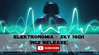 Elektronomia - Sky High [NCS Release]